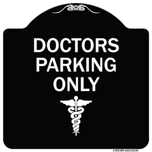 Signmission Doctor Parking Only Heavy-Gauge Aluminum Architectural Sign, 18" x 18", BW-1818-24138 A-DES-BW-1818-24138 - main